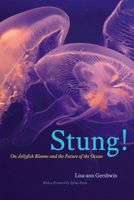 Stung!: On Jellyfish Blooms and the Future of the Ocean 022602010X Book Cover