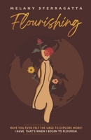Flourishing: Have you ever felt the urge to explore more? I have. That's when I began to Flourish. B095GS1B87 Book Cover