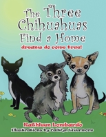 The Three Chihuahuas Find a Home 1665537361 Book Cover