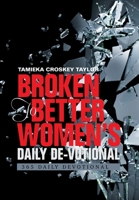 Broken to Better Women's Daily De-Votional : 365 Daily Devotional 1664142045 Book Cover