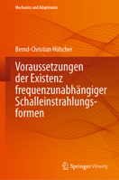 Voraussetzungen der Existenz frequenzunabhängiger Schalleinstrahlungsformen (Mechanics and Adaptronics) (German Edition) 3662721384 Book Cover