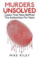 Murders Unsolved: Cases That Have Baffled The Authorities For Years, Famous True Crimes, Unsolved Mysteries and Murders 069226146X Book Cover