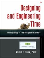 Designing and Engineering Time: The Psychology of Time Perception in Software 0321509188 Book Cover