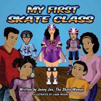 My First Skate Class: 5 Minute Skate Lesson - Learn to Skate on Quads, Ice & Rollerskates (aka Rollerblades) & Become a Skating Superhero 1986078574 Book Cover