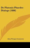 De Platonis Phaedro Dialogo (1888) 1160407878 Book Cover