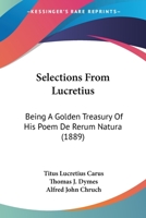 Selections From Lucretius: Being A Golden Treasury Of His Poem De Rerum Natura 1144195624 Book Cover