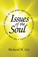 Issues of the Soul: The Core and Ethic of Some of the Most Important Aspects of Life and Death 1608995674 Book Cover