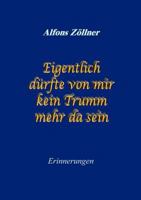 Eigentlich dürfte von mir kein Trumm mehr da sein: Erinnerungen 3831136076 Book Cover