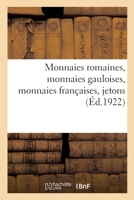 Monnaies Romaines, Monnaies Gauloises, Monnaies Françaises, Jetons 2329591950 Book Cover