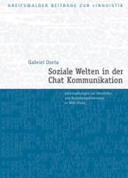 Soziale Welten in Der Chat-Kommunikation: Untersuchungen Zur Identitats- Und Beziehungsdimension in Web-Chats (Greifswalder Beitrage Zur Linguistik) 3934106447 Book Cover