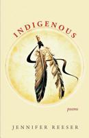 Indigenous: Poems 1773490230 Book Cover