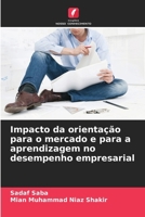 Impacto da orientação para o mercado e para a aprendizagem no desempenho empresarial (Portuguese Edition) 620840732X Book Cover
