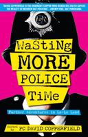 Wasting More Police Time: Further Adventures in La-La Land 1906308195 Book Cover