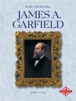 James A. Garfield (Profiles of the Presidents) 0756502675 Book Cover