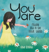 You are: Finding God in the Little Things 1737430037 Book Cover