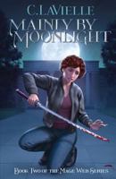 Mainly by Moonlight: Book Two of the Mage Web Series 0998326011 Book Cover