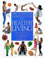 Complete Family Guide to Healthy Living 0789401142 Book Cover