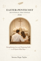 Easter - Pentecost Devotional for Couples 2026: Strengthening Love and Deepening Faith in 50 Spirit Filled Days B0GQB594VY Book Cover