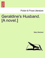Geraldine's Husband. [A novel.] 1241584346 Book Cover