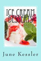 Ice Cream Desserts: Delicious Pies - Ice Cream and Treats 1491071990 Book Cover