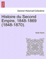 Histoire du Second Empire, 1848-1869 (1848-1870). TOME PREMIER 1241453454 Book Cover