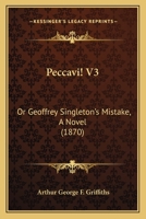 Peccavi! V3: Or Geoffrey Singleton's Mistake, A Novel 1166998592 Book Cover