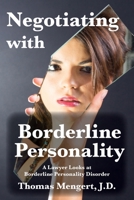 Negotiating with Borderline Personality : A Lawyer Looks at Borderline Personality Disorder 1942661274 Book Cover