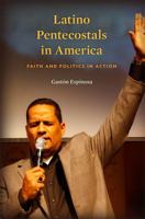 Latino Pentecostals in America: Faith and Politics in Action 0674970918 Book Cover
