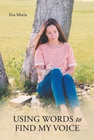 Using Words to Find My Voice 1638811539 Book Cover