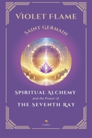 Violet Flame: Spiritual Alchemy and the Power of the Seventh Ray (Ascended Masters: The I AM Teachings) (Spanish Edition) 6316559267 Book Cover