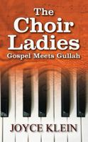 The Choir Ladies: Gospel Meets Gullah 1432775359 Book Cover