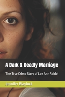 A Dark & Deadly Marriage: The True Crime Story of Lee Ann Reidel B0C9GD2LYL Book Cover