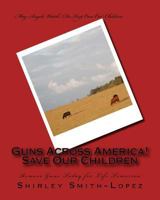 Guns Across America!: Save Our Children 1986356221 Book Cover