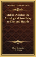 Stellar Dietetics the Astrological Road Map to Diet and Health 1162732016 Book Cover