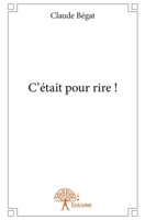 C'était pour rire ! (French Edition) 2332921028 Book Cover
