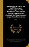 Mathematische Werke von Karl Weierstrass. Herausgegeben unter Mitwirkung einer von der K�niglich preussischen Akademie der Wissenschaften eingesetzten Commission; Band 4 1374416983 Book Cover