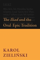 The Iliad and the Oral Epic Tradition 067429243X Book Cover