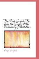 The Four Gospels Translated From the Greek, With Preliminary Dissertations 1016784457 Book Cover