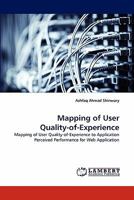 Mapping of User Quality-of-Experience: Mapping of User Quality-of-Experience to Application Perceived Performance for Web Application 3843389780 Book Cover