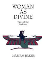 Woman as Divine: Tales of the Goddess 3842378572 Book Cover