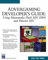 Advergaming Developer's Guide: Using Macromedia Flash MX 2004 and Macromedia Director MX (Game Development Series) 1584503165 Book Cover