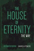 The House of Eternity: The Way 1535254327 Book Cover