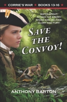 SAVE THE CONVOY!: WATER SPOUT! ATTACK THE ENEMY! STAND AND DELIVER! GLORY AND FURY! (Corrie's War) 1927721342 Book Cover