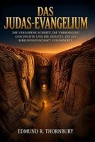 Der Judas-Evangelium: Die verlorene Schrift, die verborgene Geschichte und die Debatte, die die Bibelwissenschaft veränderte (German Edition) B0GZCLCCP8 Book Cover