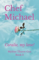 Chef Michael: Coralie, my love! (Michelin-Starred chefs' life) B0CLKGRJF5 Book Cover