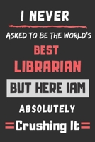 i never asked to be the world's best librarian: funny office notebook 1702052613 Book Cover