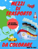 mezzi di trasporto: Da colorare 1801821070 Book Cover