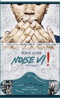 Make Some Noise VI! A Youth Poetry Anthology: Covid Edition 0967944686 Book Cover