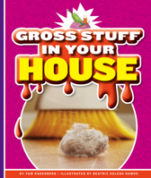 Gross Stuff in Your House 1503850234 Book Cover