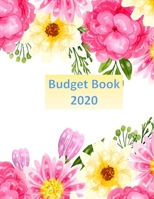 Budget Book 2020: Budgeting Workbook: Finance Monthly & Weekly Budget Planner Expense Tracker Bill Organizer Journal Notebook. 1707453624 Book Cover